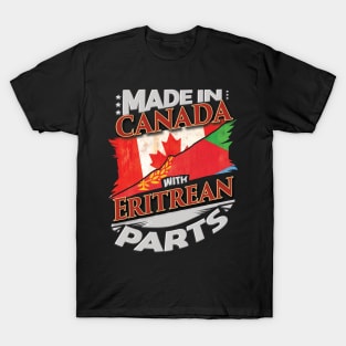 Made In Canada With Eritrean Parts - Gift for Eritrean From Eritrea T-Shirt